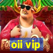 oii vip